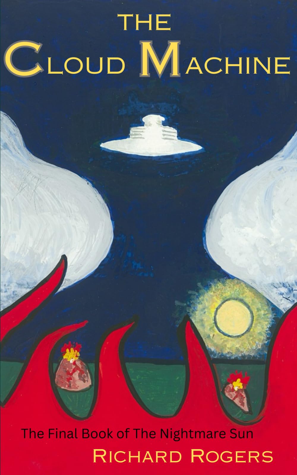 The Cloud Machine: The Final Book of The Nightmare Sun
