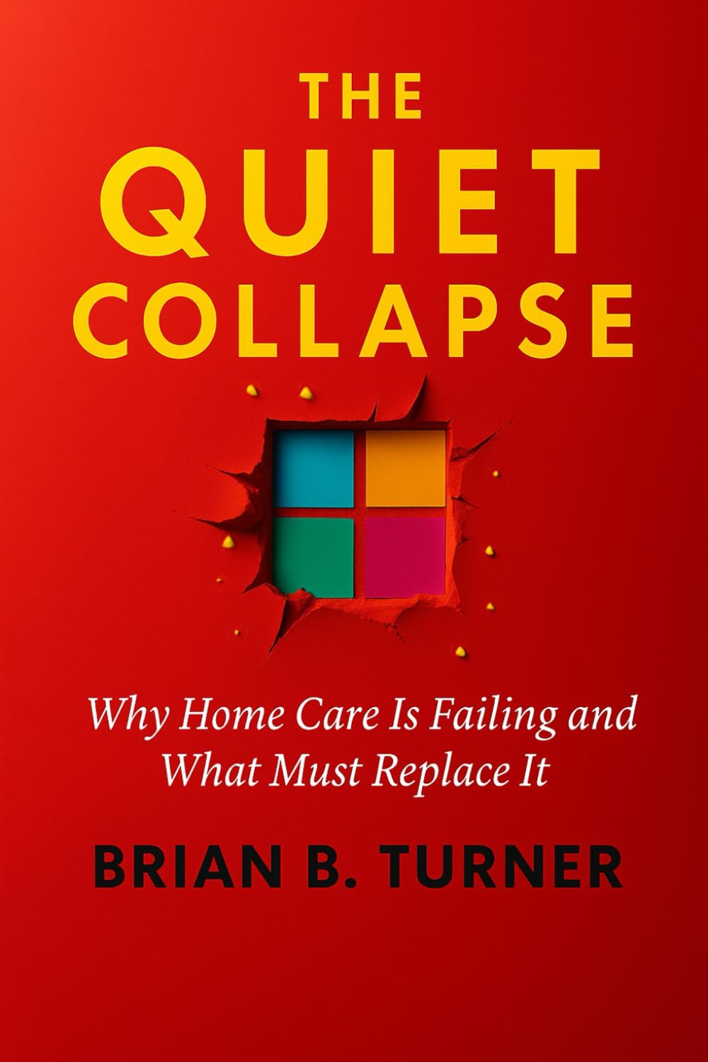 The Quiet Collapse: Why Home Care Is Failing and What Must Replace It