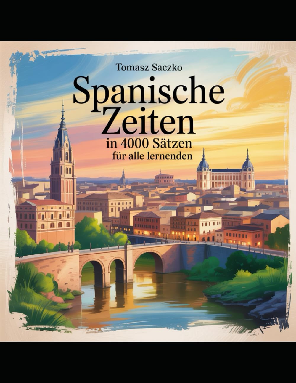 Spanische Zeiten in 4000 Sätzen für alle Lernenden