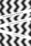 Postracial Mystique: Media and Race in the 21st Century (Critical Cultural Communication)
