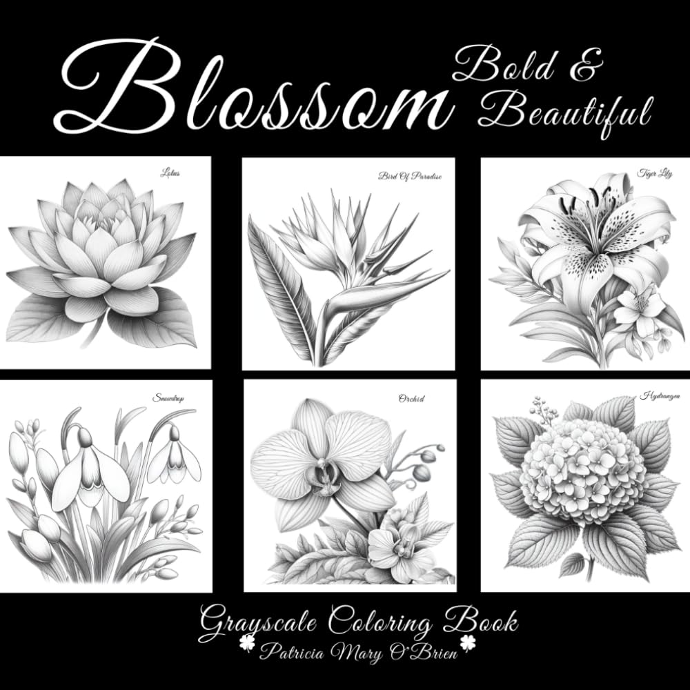 Blossom-Bold and Beautiful Grayscale Coloring Book: Enhance Your Skills with Provided Instructions, Techniques, and Color Blending Charts, Enabling ... Every Page (Grayscale Coloring Book Series)