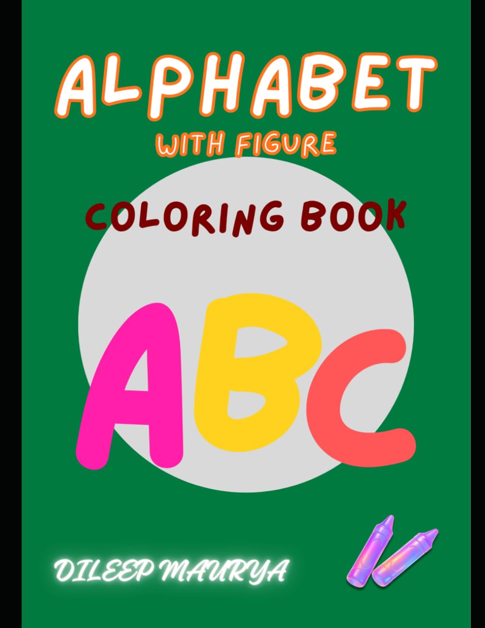 ALPHABET WITH FIGURE COLORING BOOK: Fun ABC Coloring Book with Figures for Toddlers