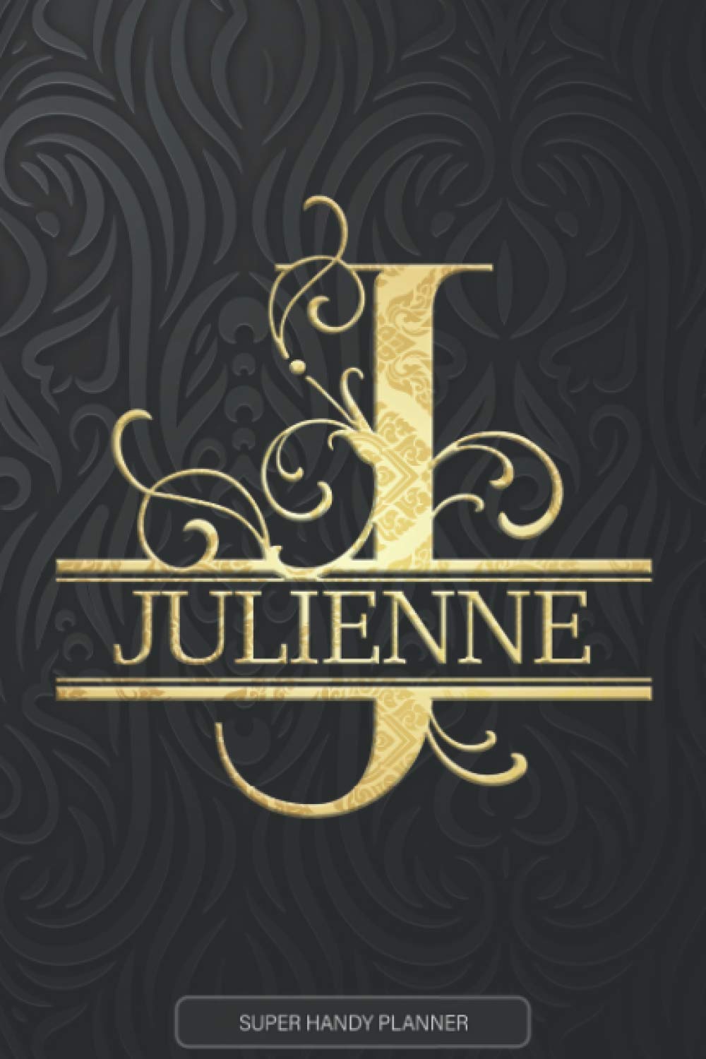 Julienne: Julienne Name Planner, Calendar, Notebook ,Journal, Golden Letter Design With The Name Julienne