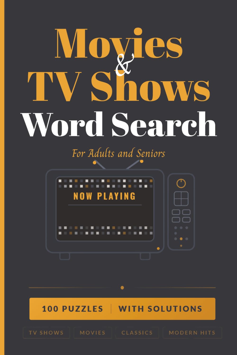 Movies & TV Shows Word Search Puzzle Book for Adults and Seniors: 100 Puzzles Featuring Classic and Modern Film and Television Titles — TV Shows, Movies, Genres and More — With Solutions