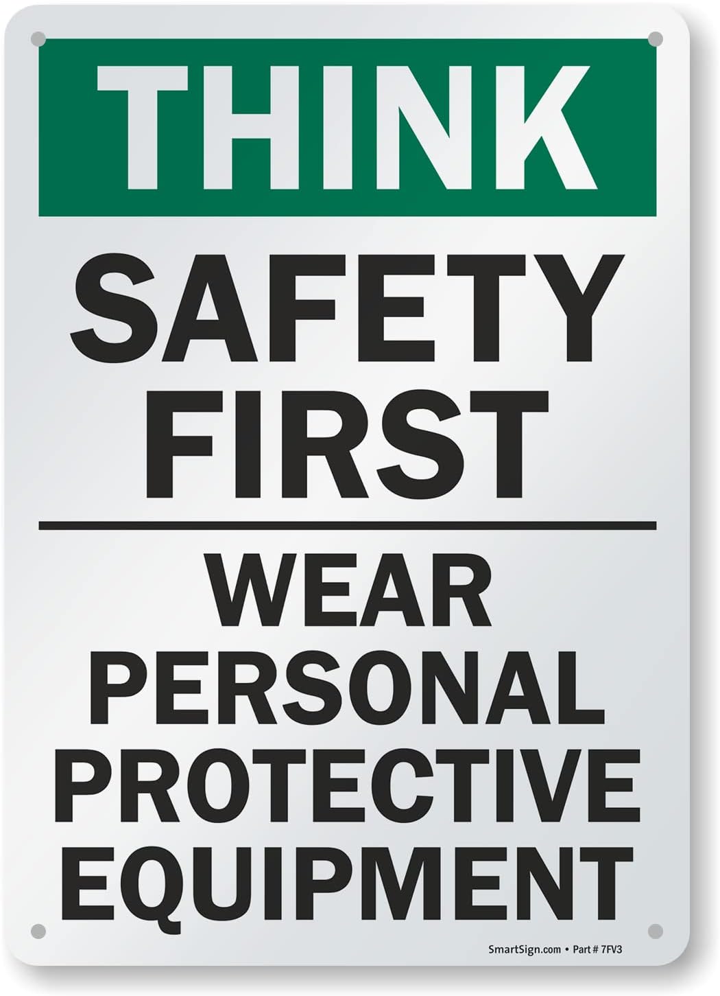SmartSign - S-2917-AL-14 "Think Safety First - Wear Personal Protective Equipment" Sign | 10" x 14" Aluminum 10" x 14" Non-Reflective Aluminum