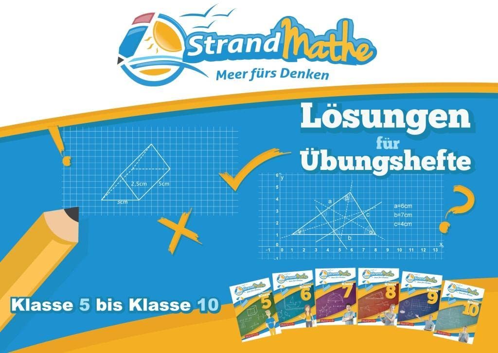 StrandMathe Lösungsheft zu Übungsheften Klasse 5-10: Lösungswege - Rechenschritte - Erklärungen: Ausführliche Lösungswege zu den sechs Übungsheften der Sekundarstufe 1