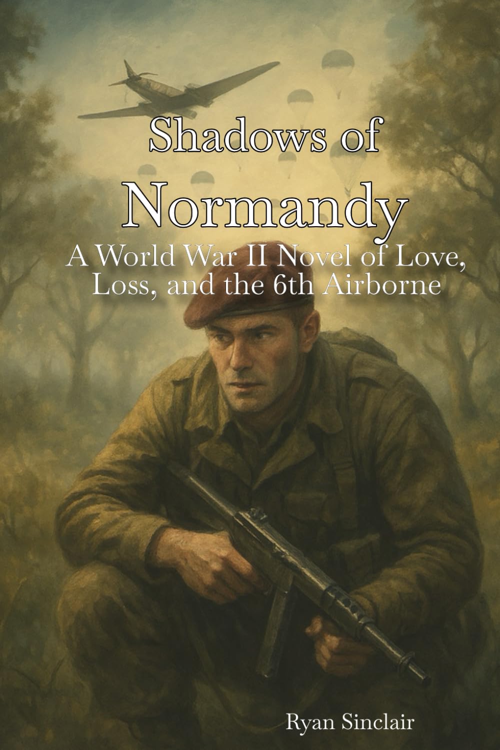 Shadows of Normandy: A World War II Novel of Love, Loss, and the 6th British Airborne Division