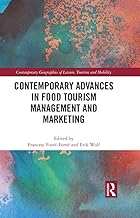 Contemporary Advances in Food Tourism Management and Marketing (Contemporary Geographies of Leisure, Tourism and Mobility)