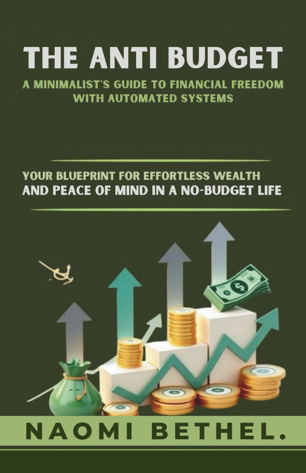 the Anti Budget: A minimalists guide to financial freedom with automated systems .