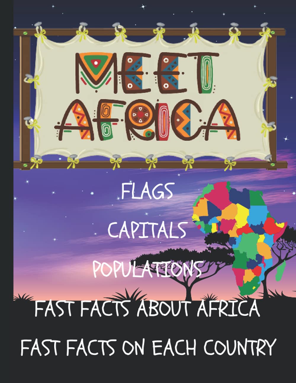Meet Africa : Flags - Capitals - Populations - Fast Facts About Africa and Each Individual Country: The Ultimate Beginner's Guide To Africa With ... As Well As Maps And Location Of Every Country
