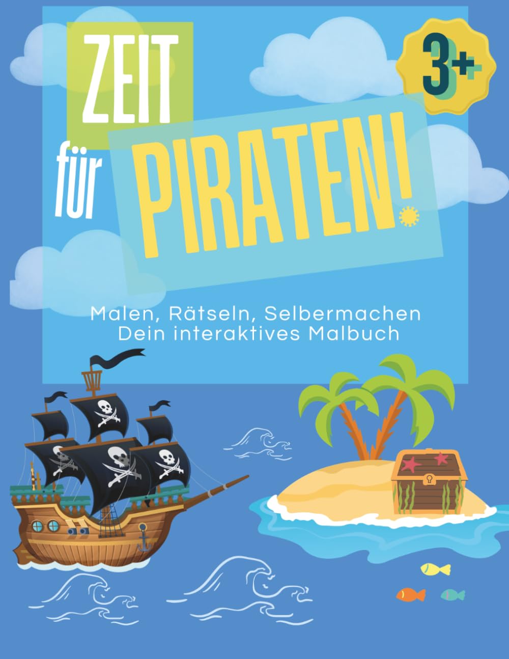 Zeit für Piraten!: Das bunte Mitmach-Buch für Kinder ab 3 Jahren – Malen, Rätseln & Entdecken Malbuch