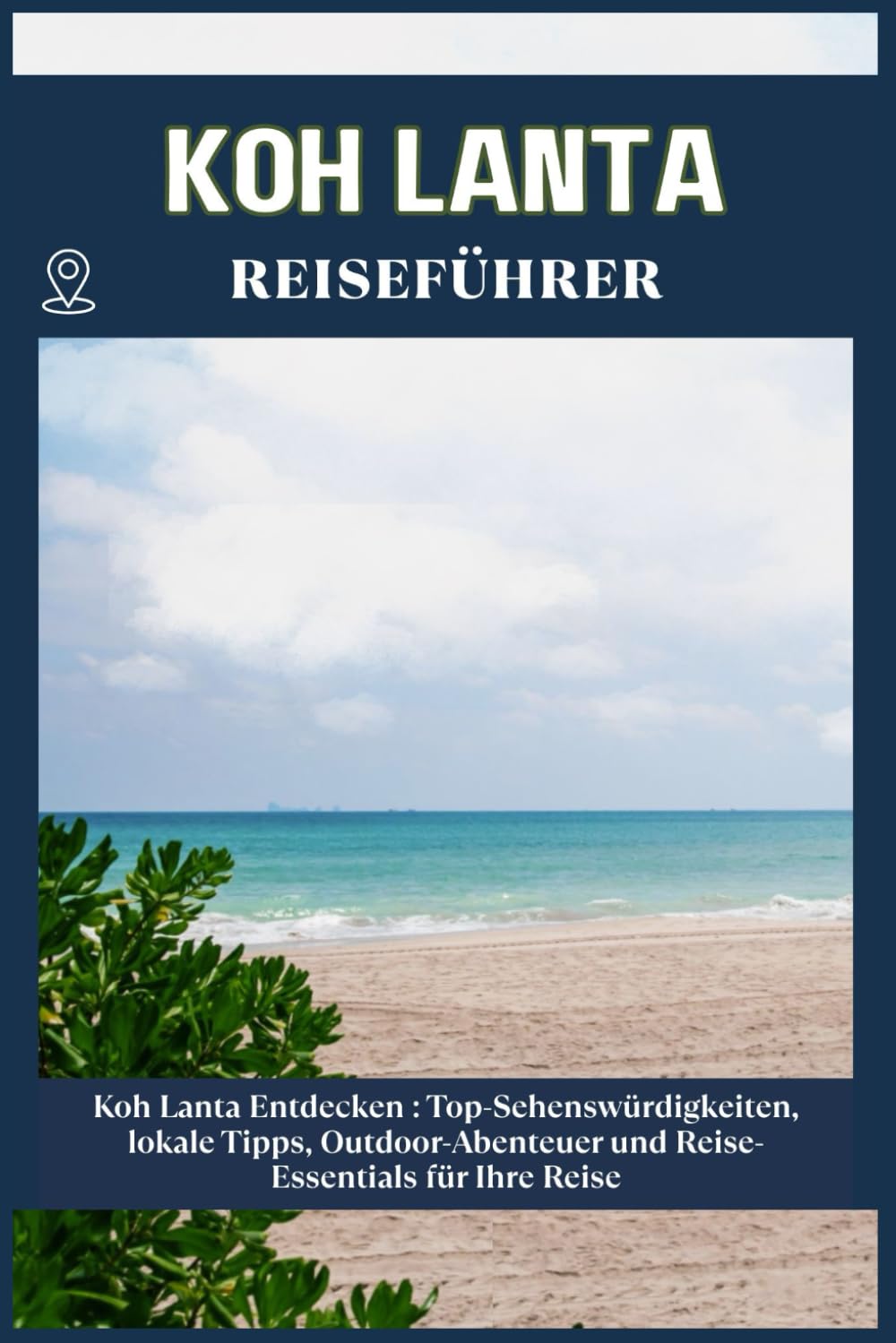 KOH LANTA REISEFÜHRER: Top-Sehenswürdigkeiten, lokale Tipps, Outdoor-Abenteuer und Reise-Essentials für deine Reise