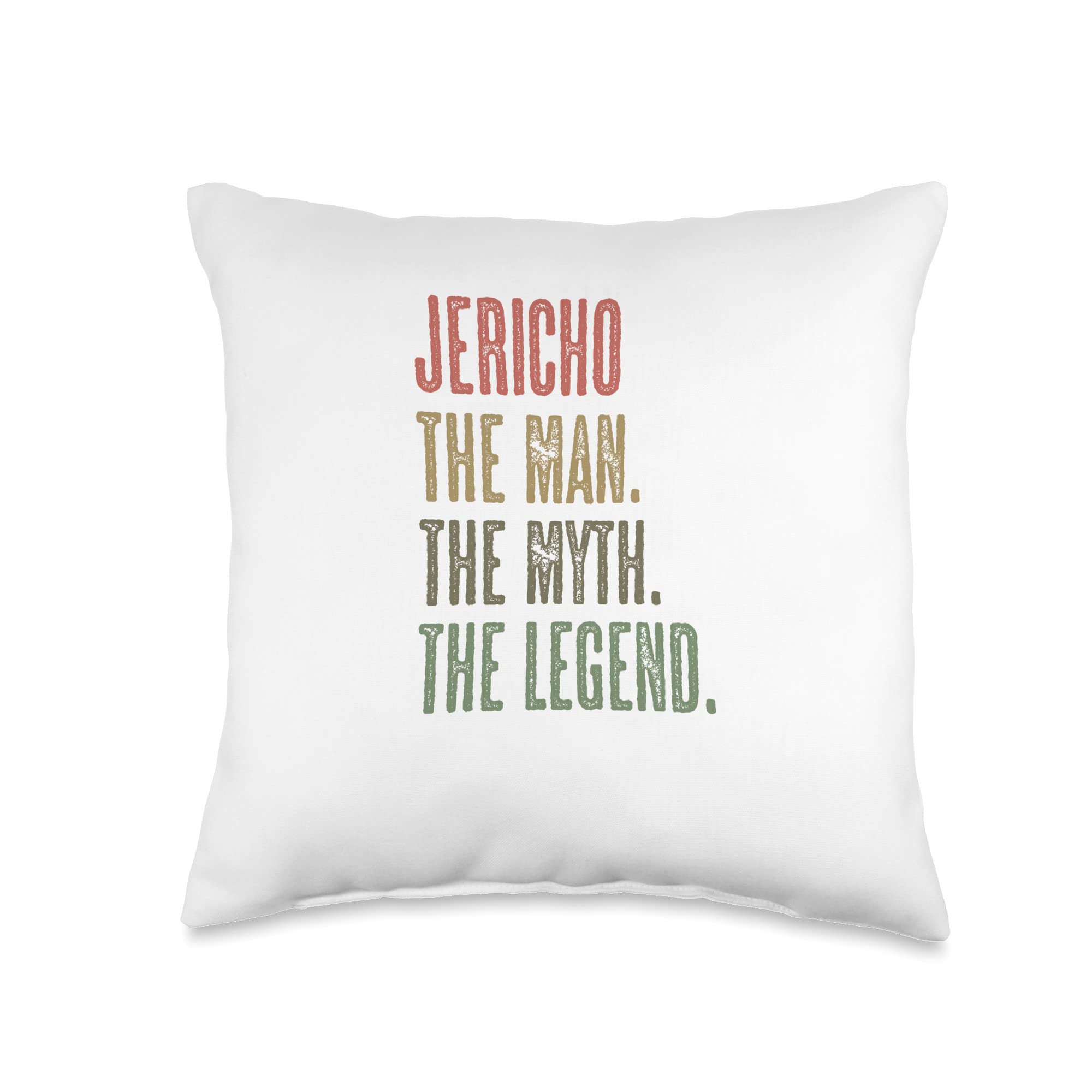 Jericho The Man The Myth The Legend | Funny-Men Boys Name Throw Pillow, 16x16, Multicolor