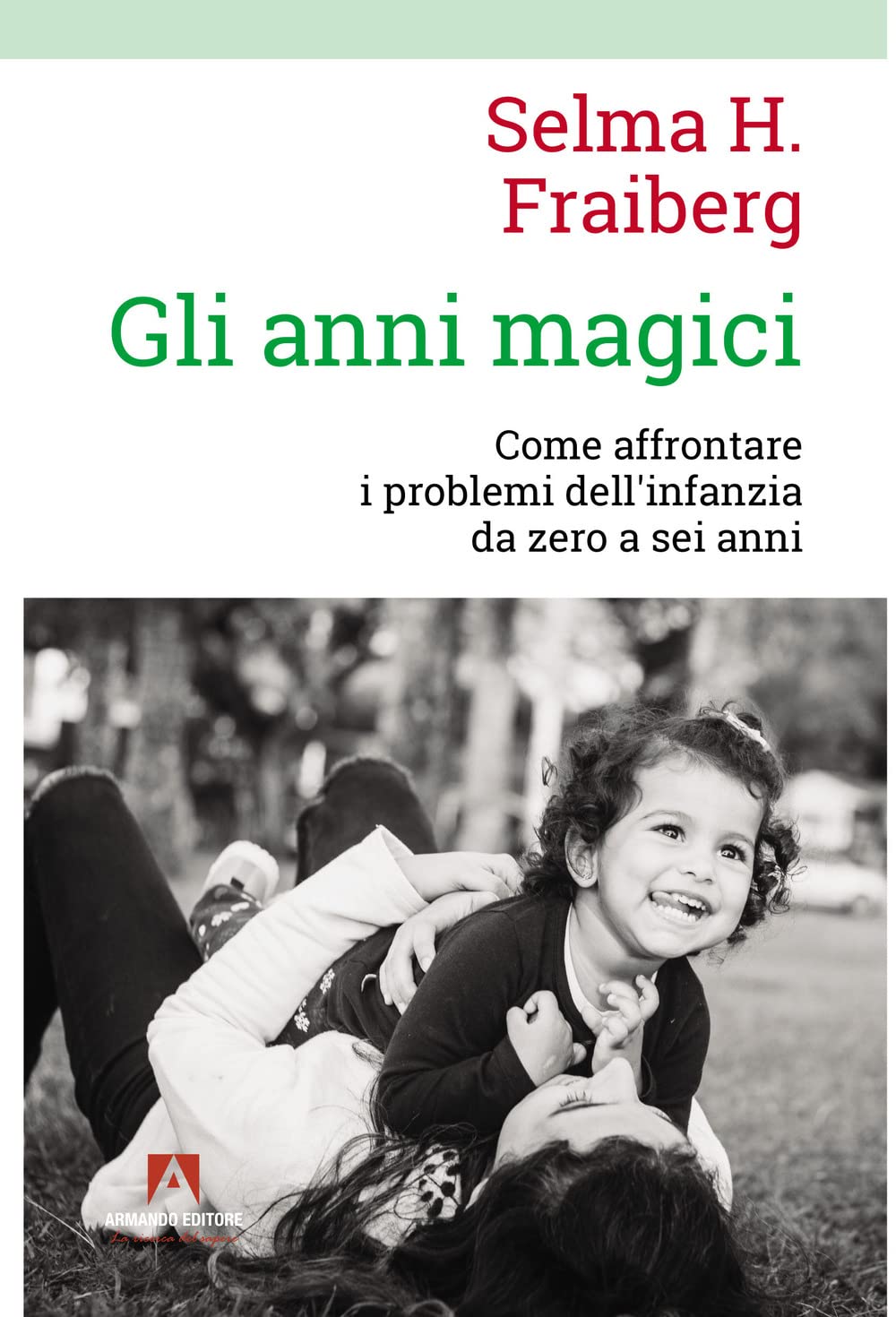 Gli Anni Magici. Come Affrontare I Problemi Dell'infanzia Da Zero A Sei Anni - 4