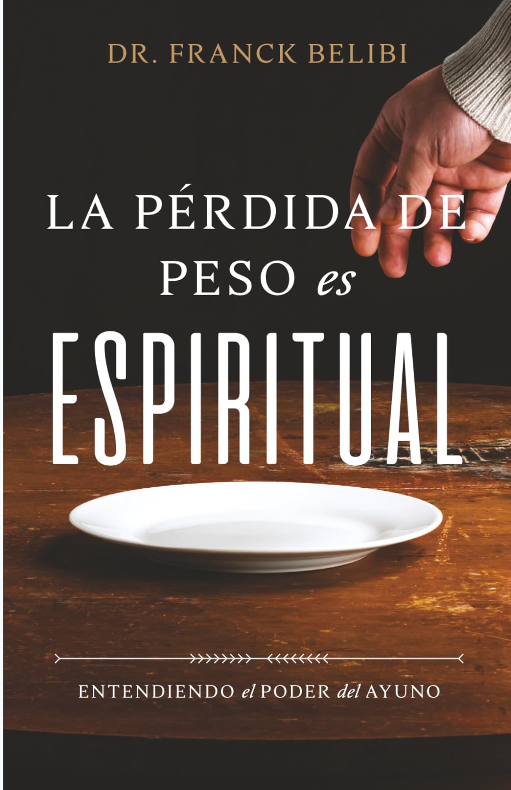 LA PÉRDIDA DE PESO ES ESPIRITUAL: Entendiendo el poder del ayuno