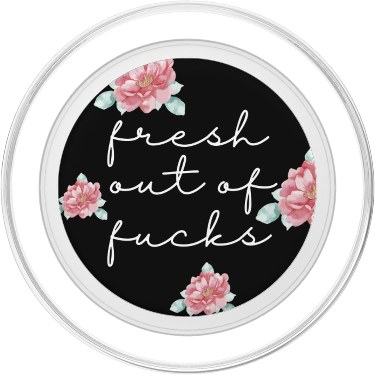 Fresh Out of Fucks Explicit Phone Grip - Dont Care Grip PopSockets MagSafe PopGrip for iPhone