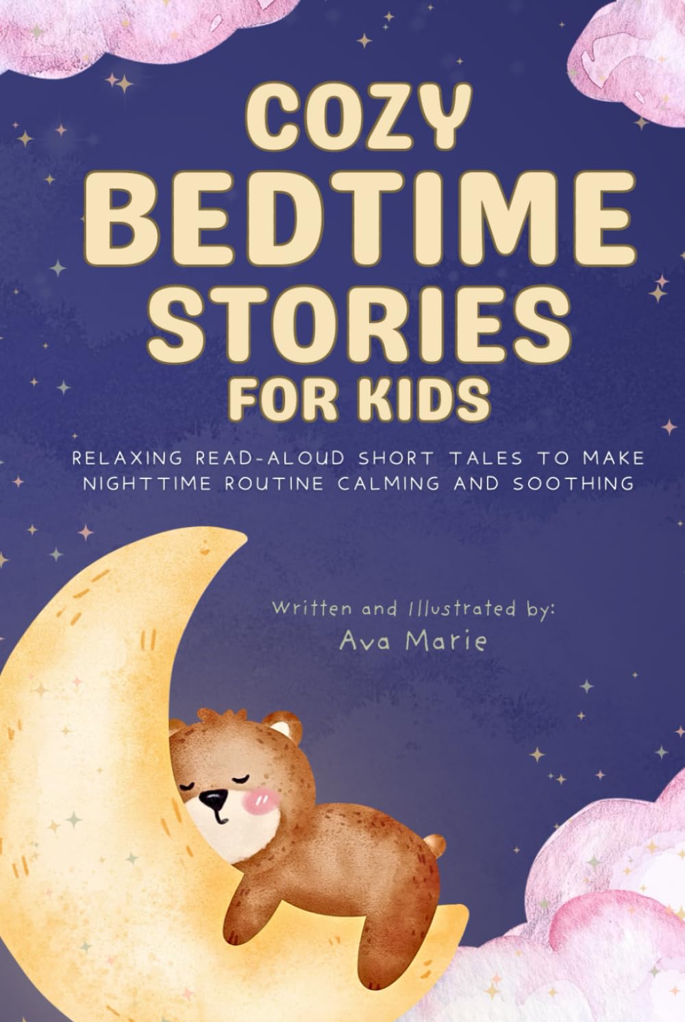 Cozy Bedtime Stories for Kids: Relaxing Read-Aloud Short Tales to Make Nighttime Routine Calming and Soothing, Ages 2 to 7