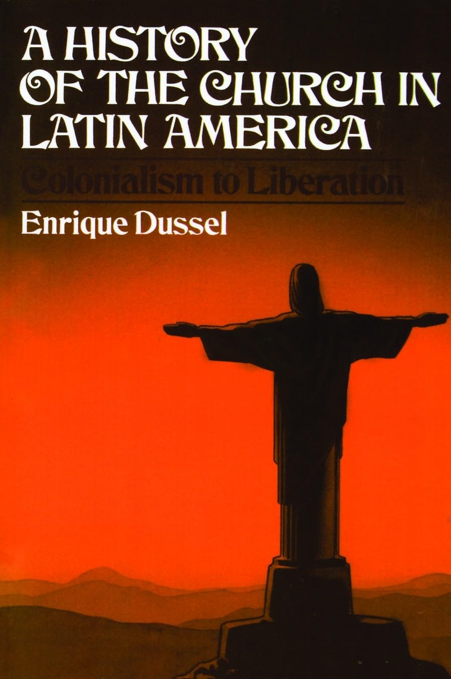 A History of the Church in Latin America: Colonialism to Liberation ...
