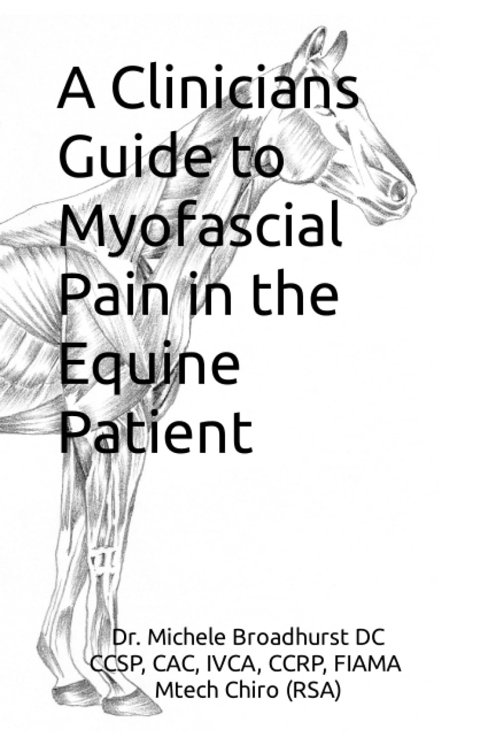 A CLINICIANS GUIDE TO MYOFASCIAL PAIN IN THE EQUINE PATIENT