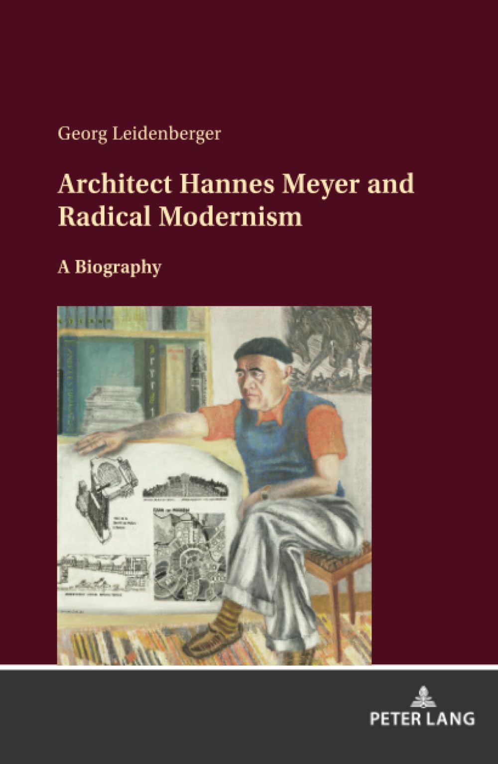 Architect Hannes Meyer and Radical Modernism: A biography