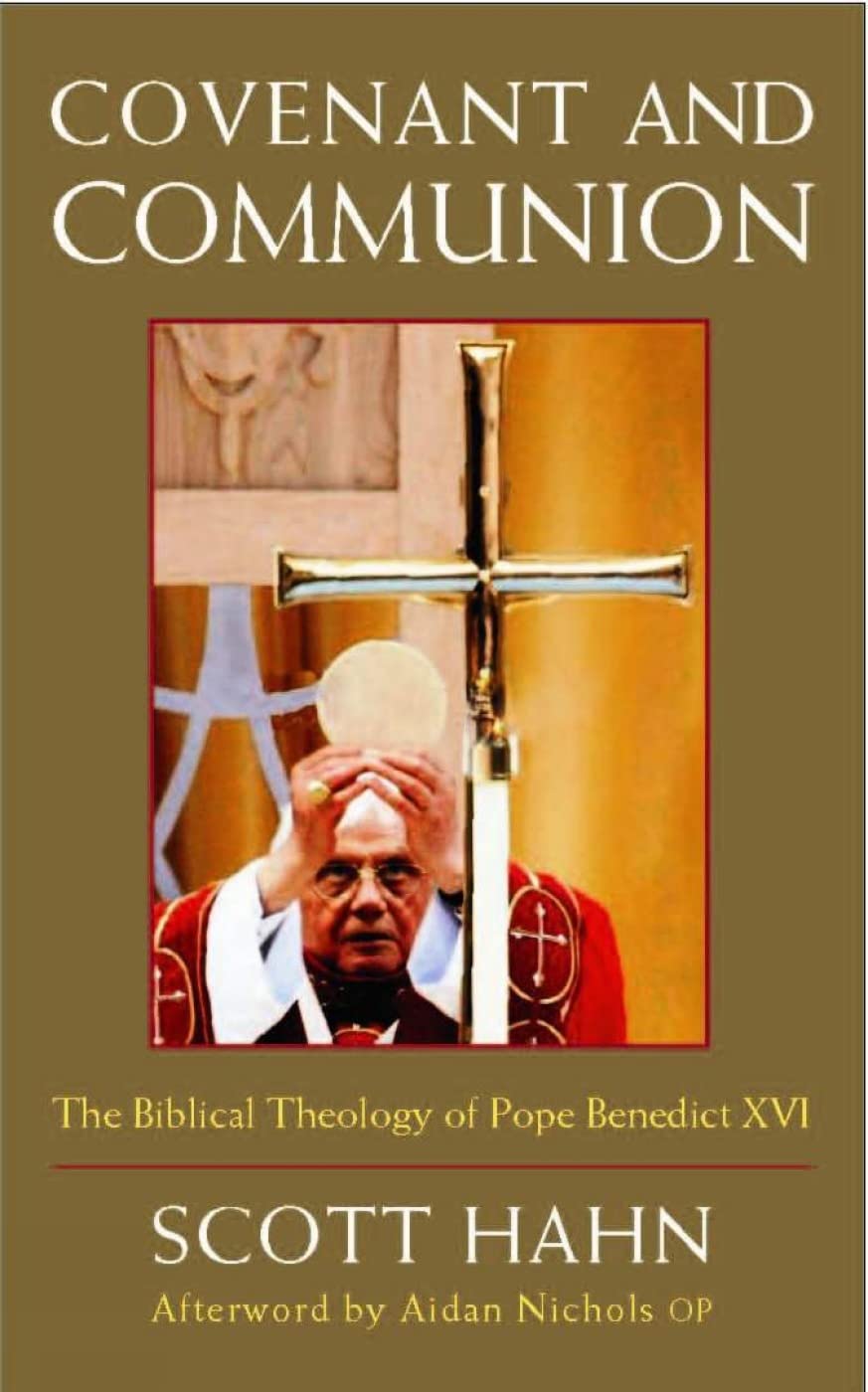 Covenant and Communion: The Biblical Theology of Pope Benedict XVI