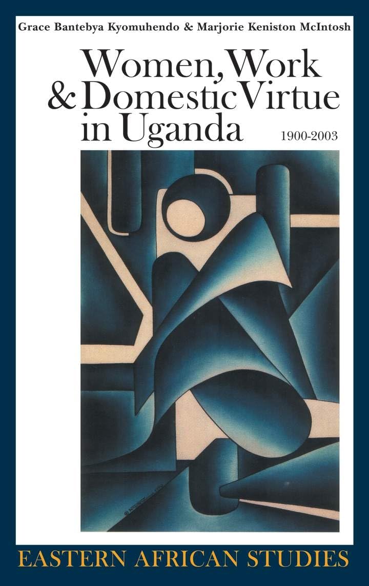 Buy Women, Work, & Domestic Virtue in Uganda, 1900-2003 (Eastern African Studies) — BookShops.in
