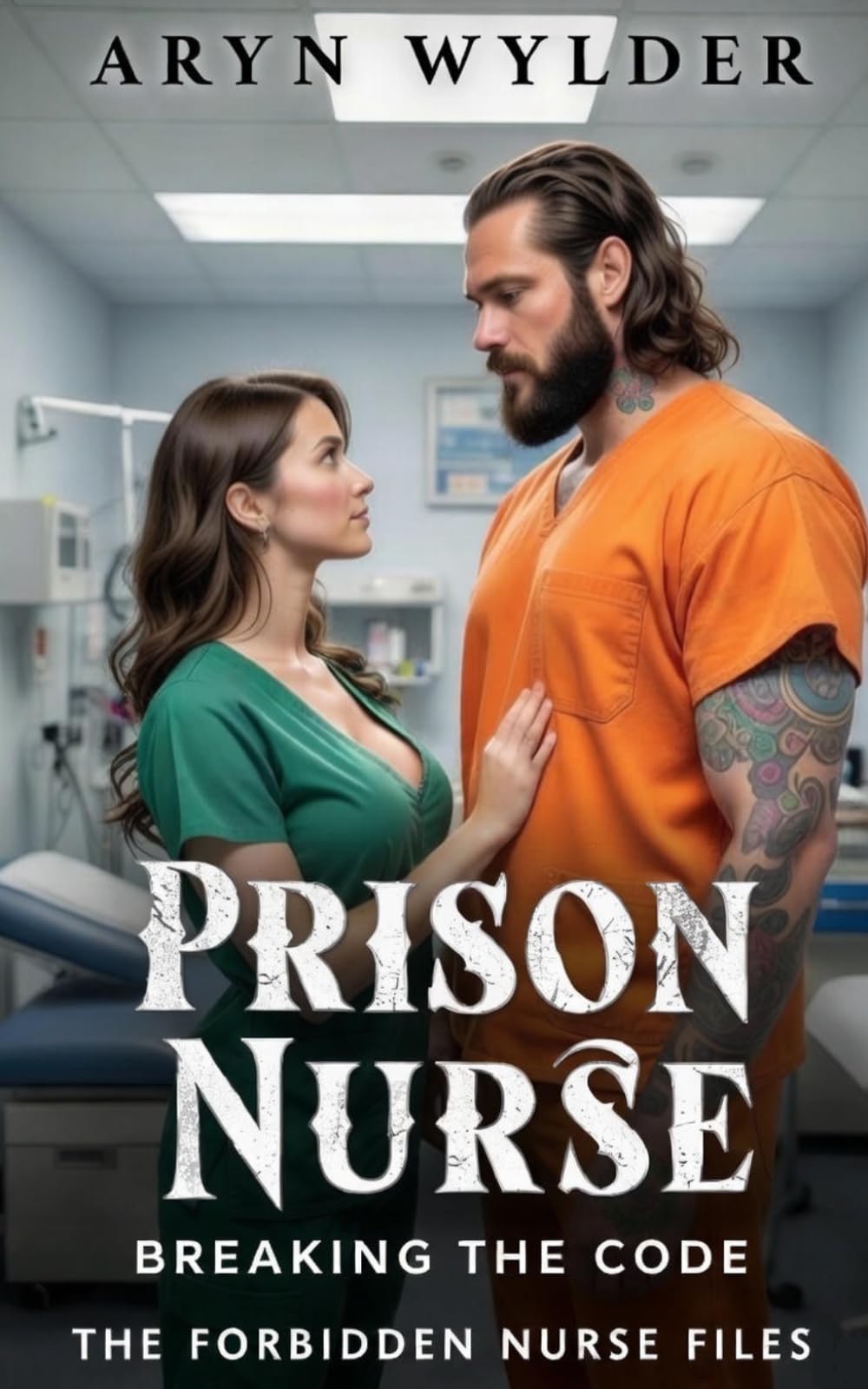 Prison Nurse: Breaking The Code (The Forbidden Nurse Files)