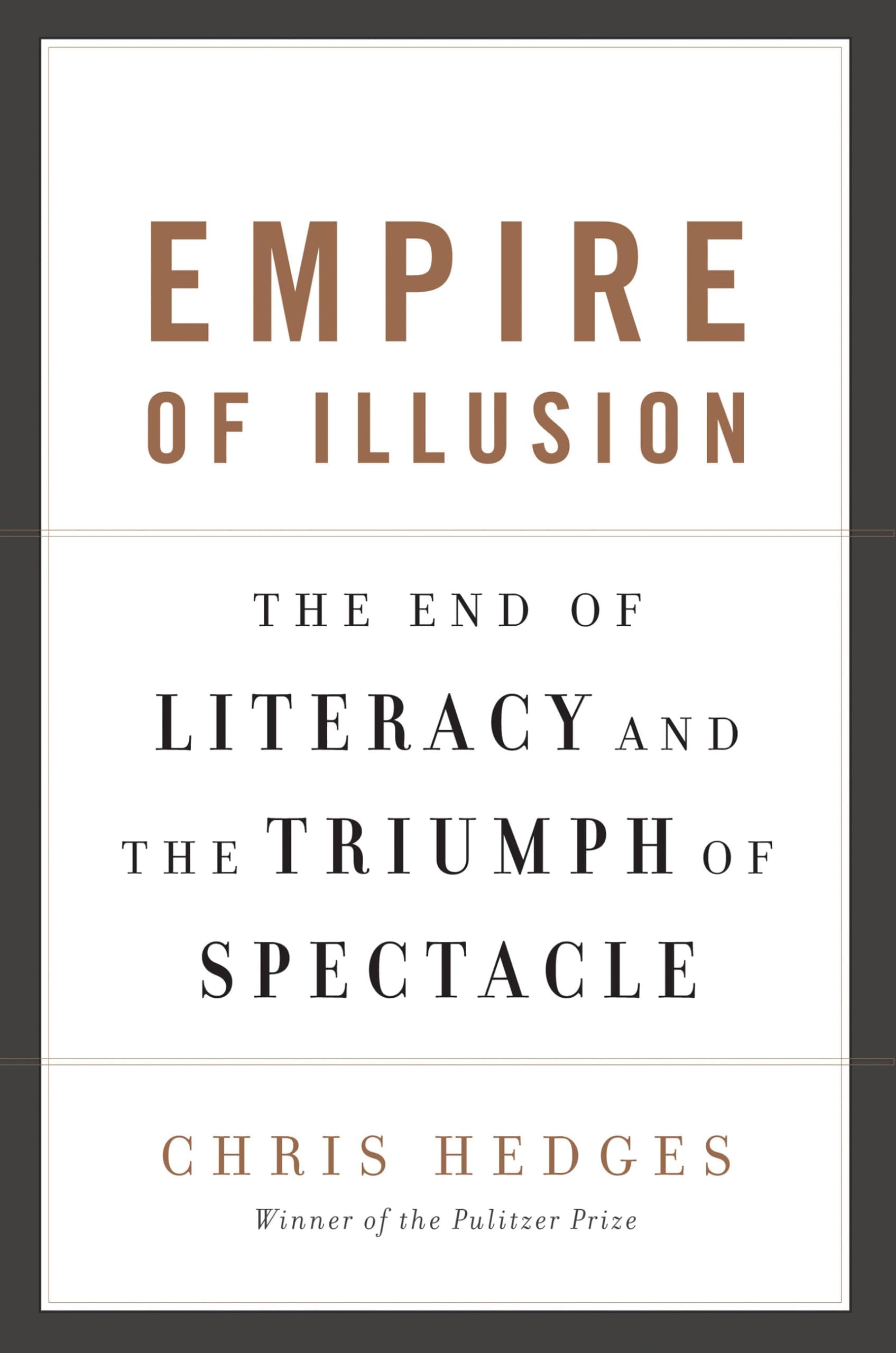 Empire of Illusion: The End of Literacy and the Triumph of Spectacle Paperback – October 5, 2010