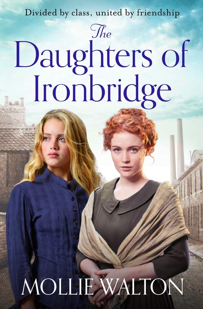 The Daughters of Ironbridge: A heartwarming Victorian saga... - Walton, Mollie