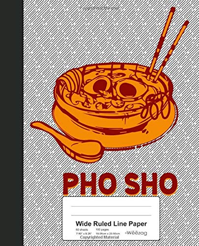 Wide Ruled Line Paper: Pho Sho Noodle Food Book