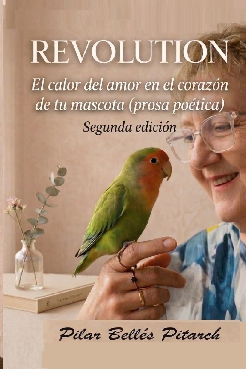 Revolution: El calor del amor en el corazón de tu mascota (prosa poética): Segunda edición