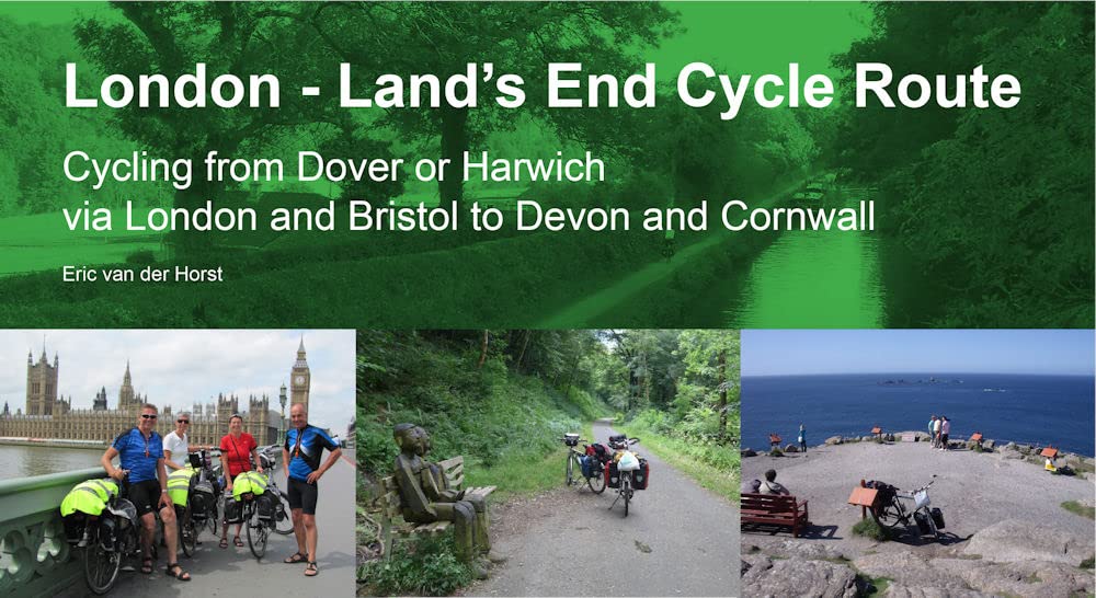 Eric Van der HorstLondon Lands End Cycle Route (London - Land's End Cycle Route: Cycling from Dover or Harwich via London and Bristol to Devon and Cornwall)