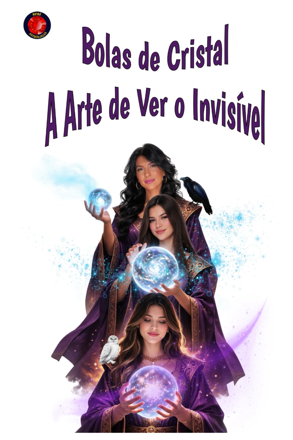 Bolas de Cristal A Arte de Ver o Invisível: Sabedoria ancestral, portais energéticos e a arte sagrada de olhar para além da matéria para ouvir a voz da alma.
