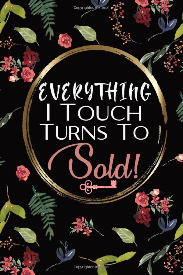 Everything I Touch Turns To Sold: Real Estate Gifts | Real Estate Gift Ideas | Blank Lined Notebook | Cute Floral Watercolor Cover