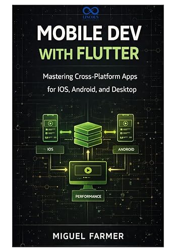 Mobile Dev with Flutter: Mastering Cross-Platform Apps for iOS, Android, and Desktop