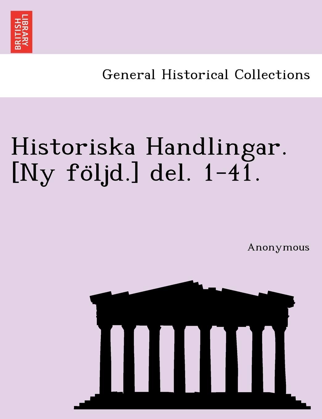 Historiska Handlingar. [Ny Fo Ljd.] del. 1-41.