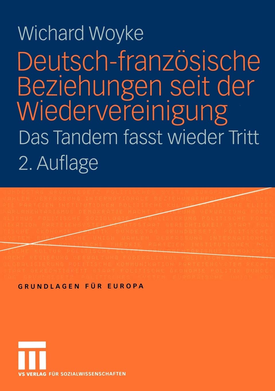 Deutsch-französische Beziehungen seit der Wiedervereinigung: Das Tandem fasst wieder Tritt: 5 (Grundlagen für Europa, 5)