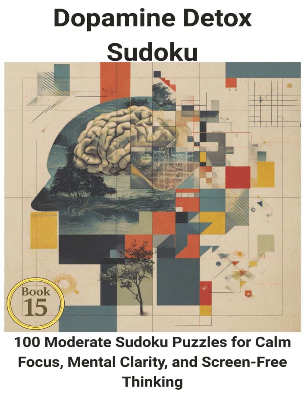 Dopamine Detox Sudoku: 100 Moderate Sudoku Puzzles for Calm Focus, Mental Clarity, and Screen-Free Thinking