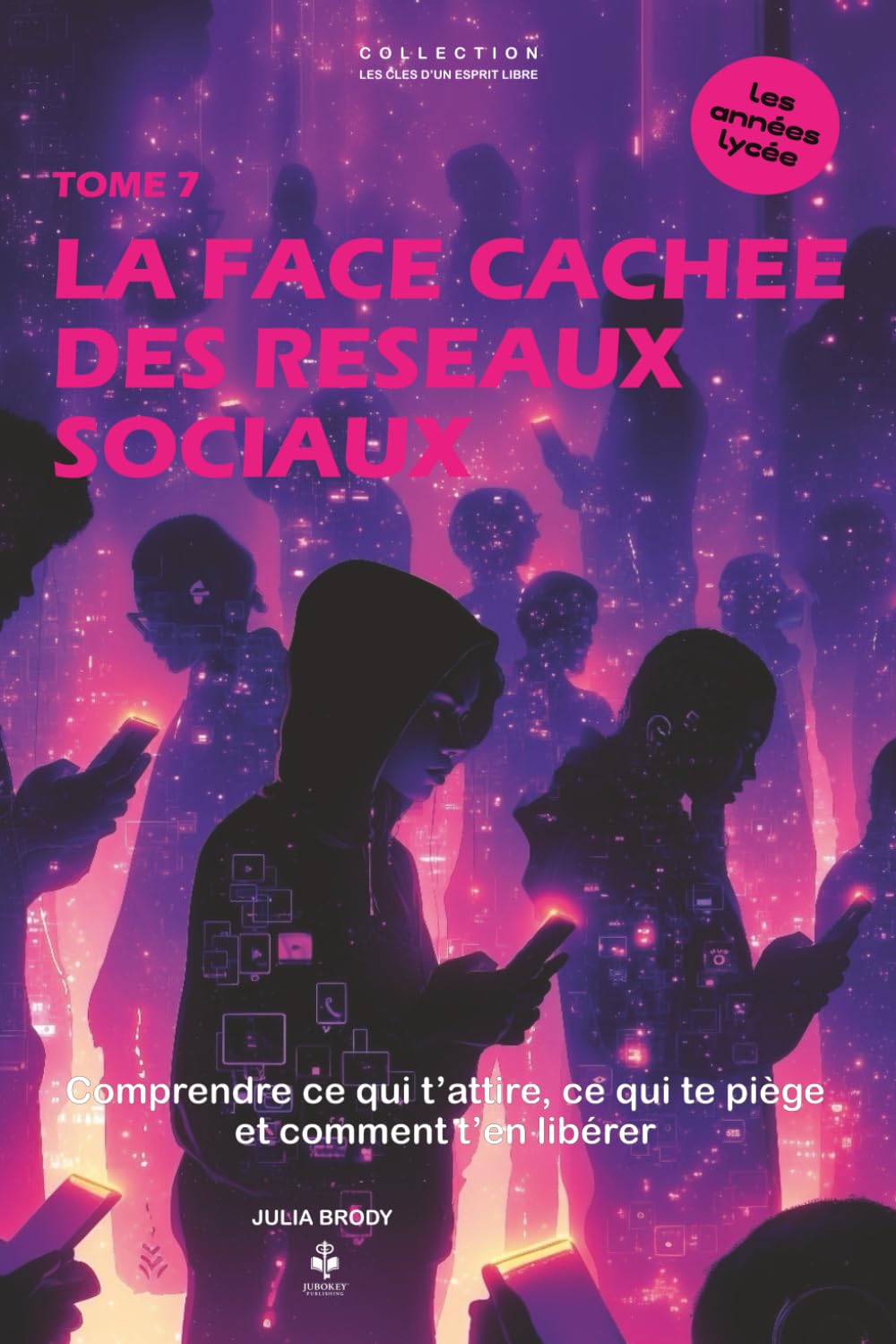 La face cachée des réseaux sociaux: Comprendre ce qui t’attire, ce qui te piège… et comment t’en libérer. Pour les adolescents et jeunes adultes de 15 ... CLES D'UN ESPRIT LIBRE - Les années lycée)
