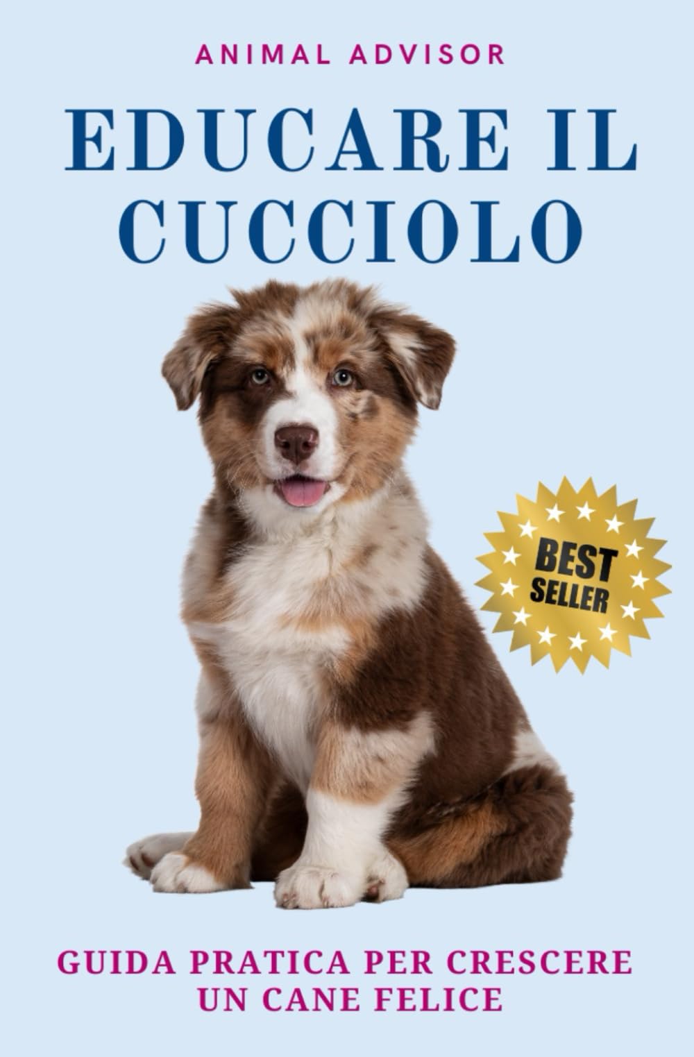 EDUCARE IL CUCCIOLO: Guida Pratica per Crescere un Cane Felice