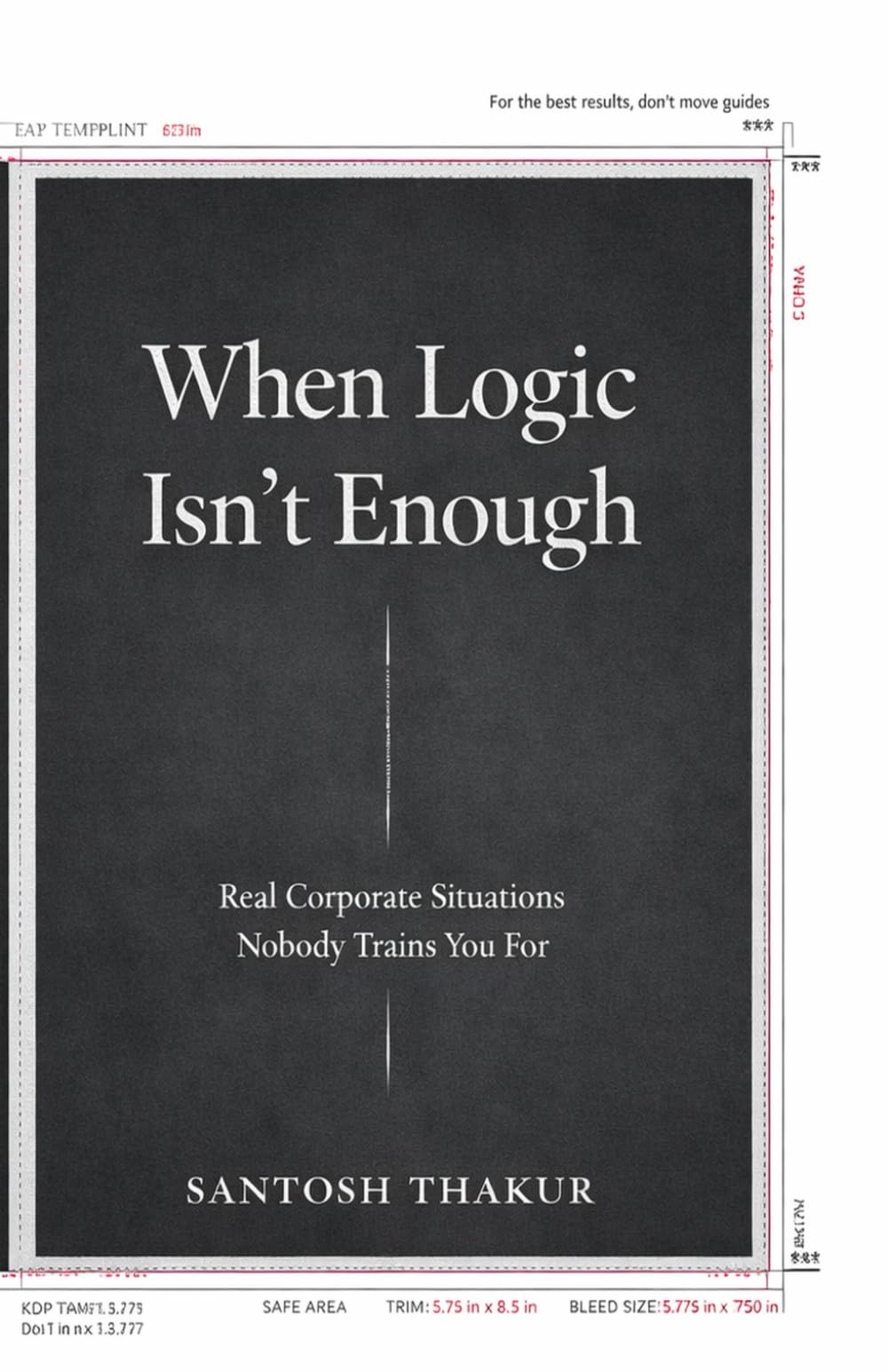 When Logic Isn’t Enough: Real Corporate Situations Nobody Trains You For