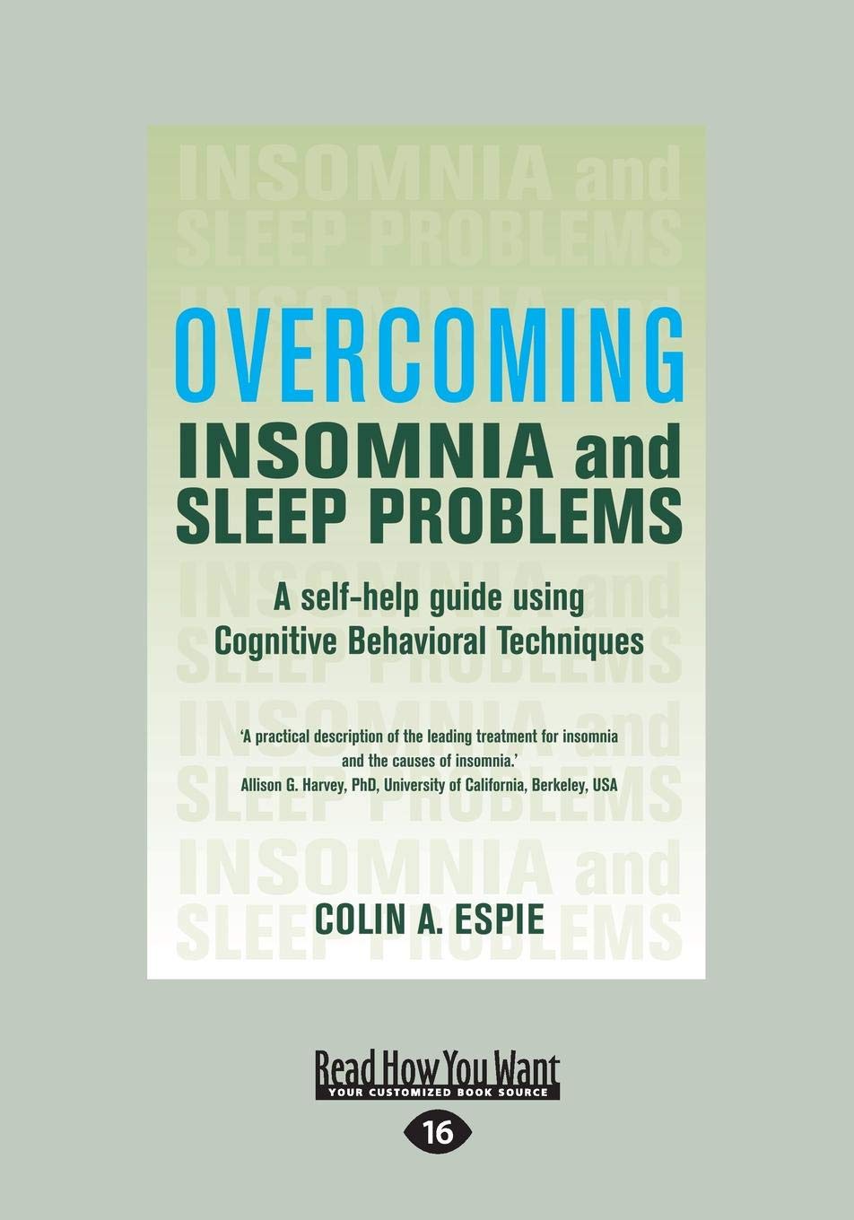 Overcoming Insomnia and Sleep Problems: A self-help guide using Cognitive Behavioral Techniques