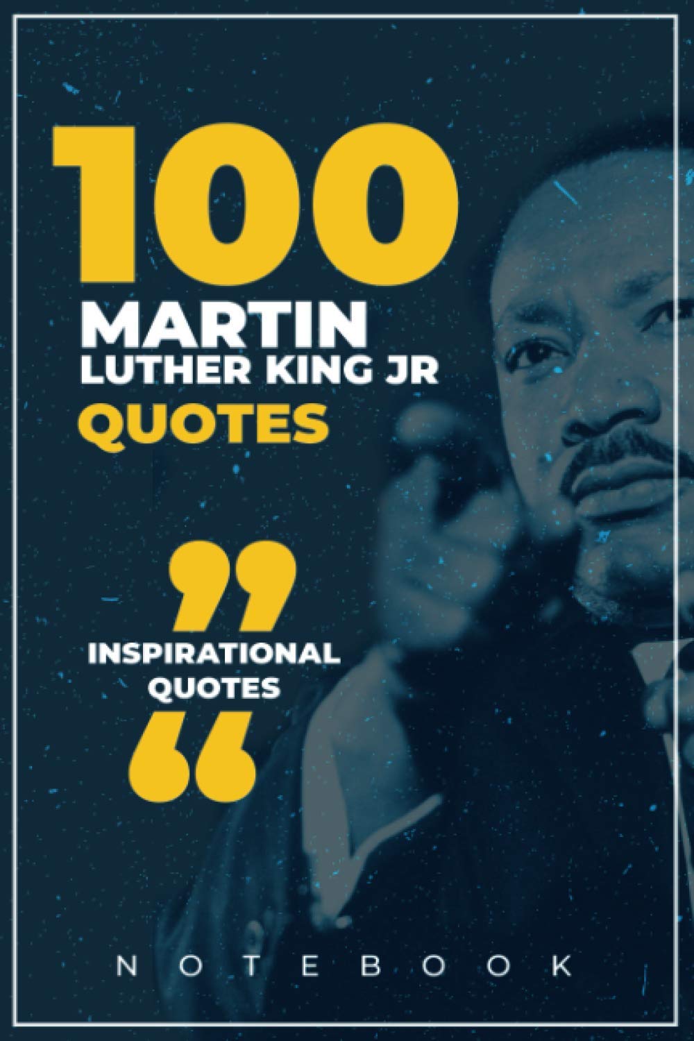 Martin Luther king jr. quotes notebook – 100 quotes : Martin Luther King journal/notebook,100 Blank lined notebook including Martin Luther King quote … Martin Luther King quotes Notebook/journal