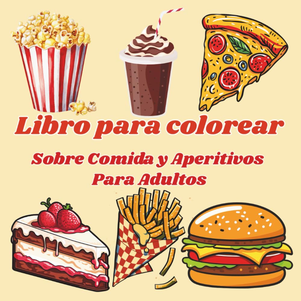 Libro para colorear sobre comida y aperitivos para adultos: Diseños sencillos y atrevidos para relajarse y divertirse