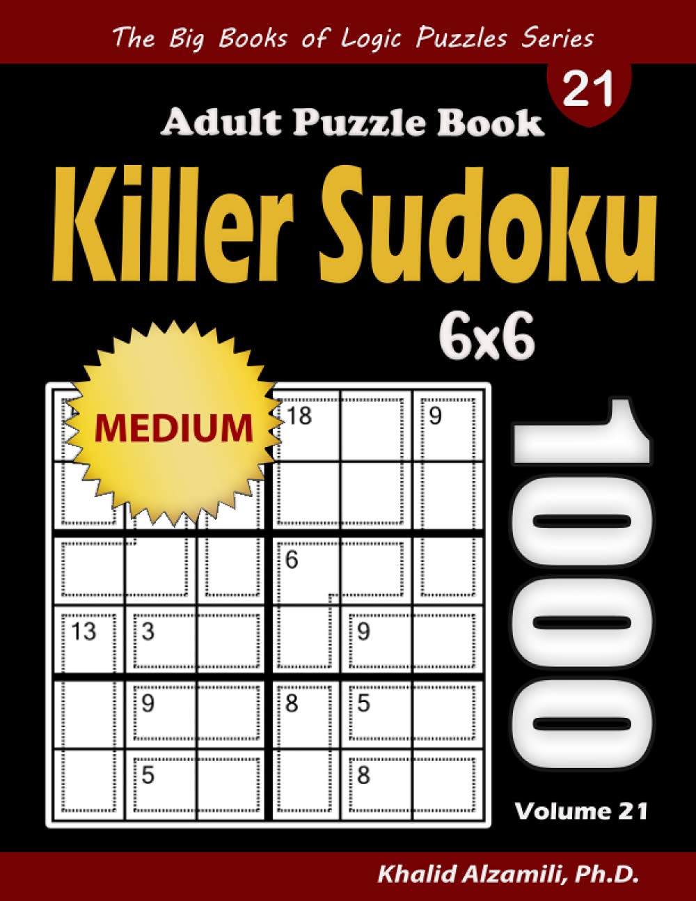 Killer Sudoku Adult Puzzle Book: 1000 Medium Killer Sudoku (6x6) Puzzles (The Big Books of Logic Puzzles Series)