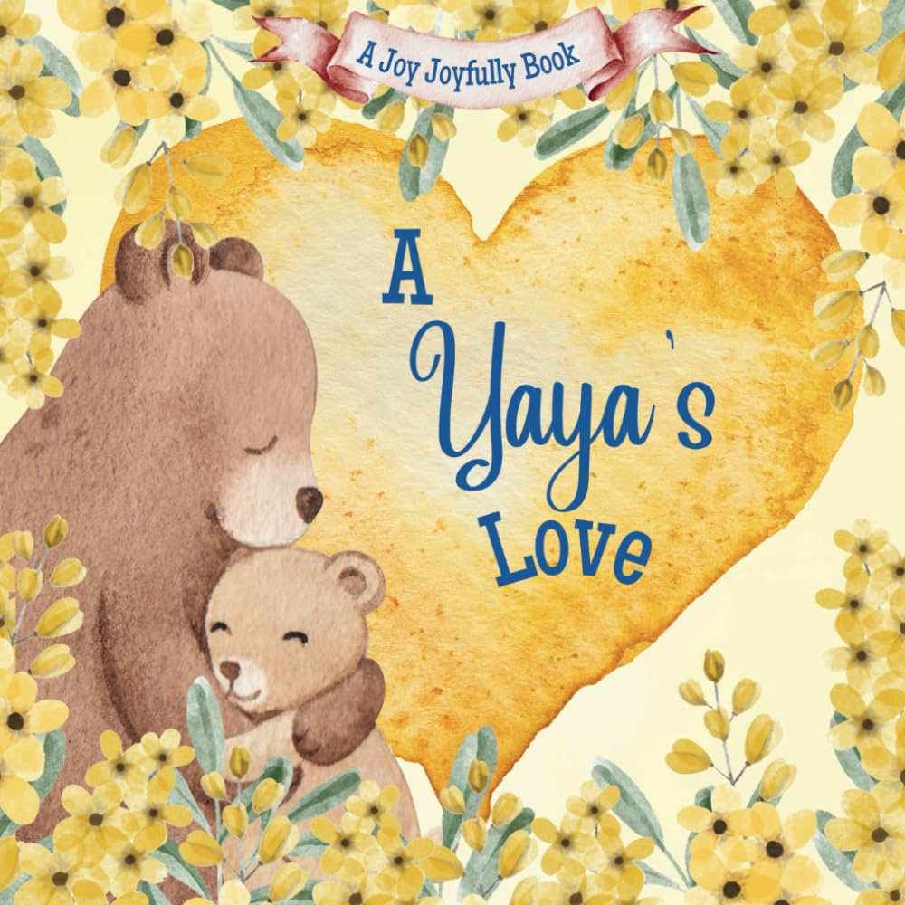 A Yaya’s Love!: A Heartwarming Rhyming Picture Book for Children & Grandparents: Celebrate Love, Family Bonds, and Special Moments Through Charming Rhymes and Illustrations