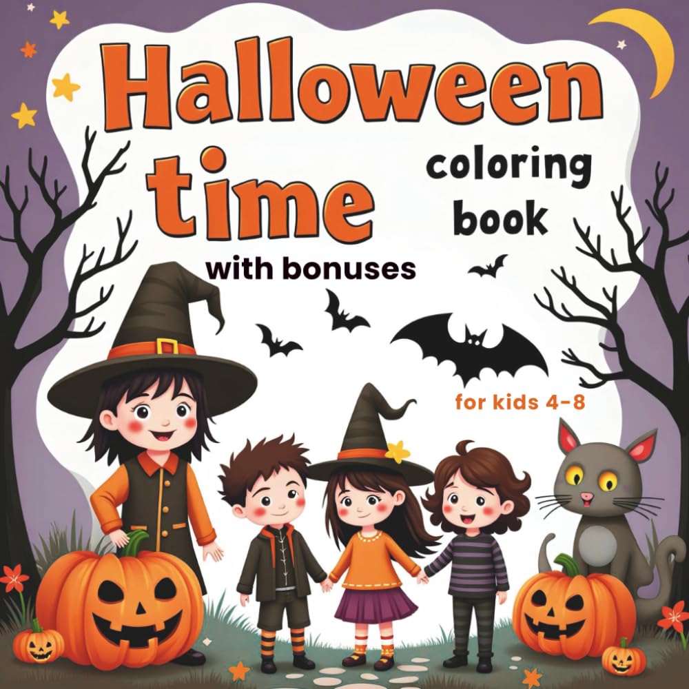 Halloween Time Coloring Book for Kids Ages 4–8: A Spooky-Cute Coloring and Activity Book for Boys and Girls — Includes 40+ Adorable Halloween Pages, ... Monster, Cut-Out Masks, and Simple Sudoku!