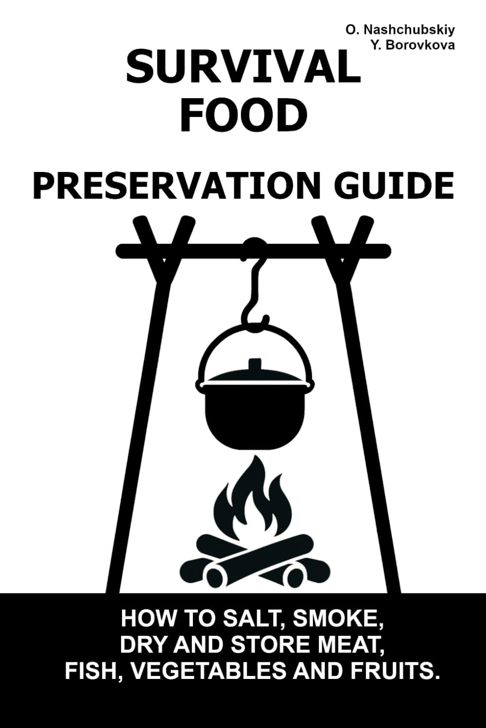 Survival Food Preservation Guide.: How to Salt, Smoke, Dry and Store Meat, Fish, Vegetables and Fruits. ([EN] Real Survival Manual)