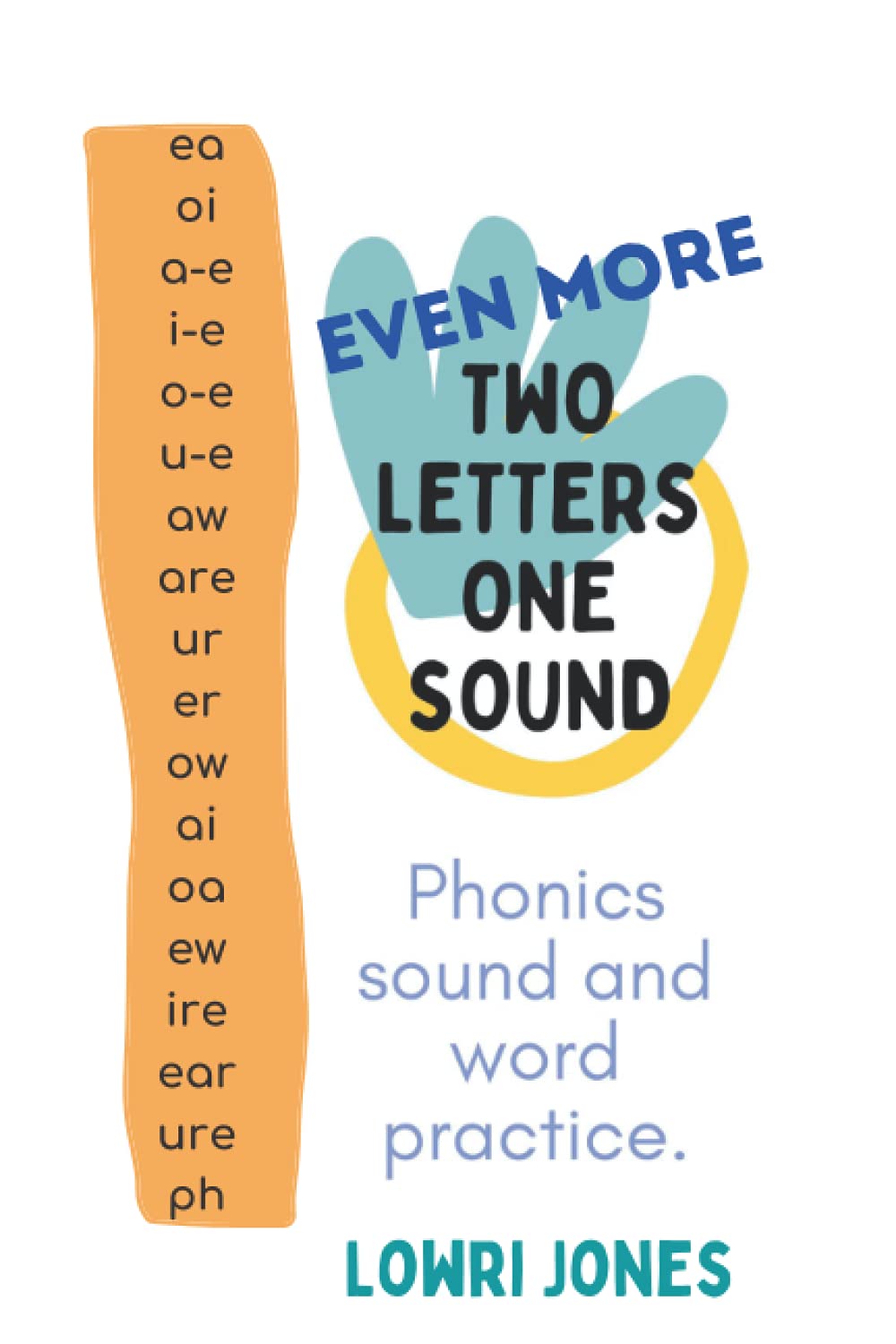 Even More Two Letters One Sound: Phonics Practice