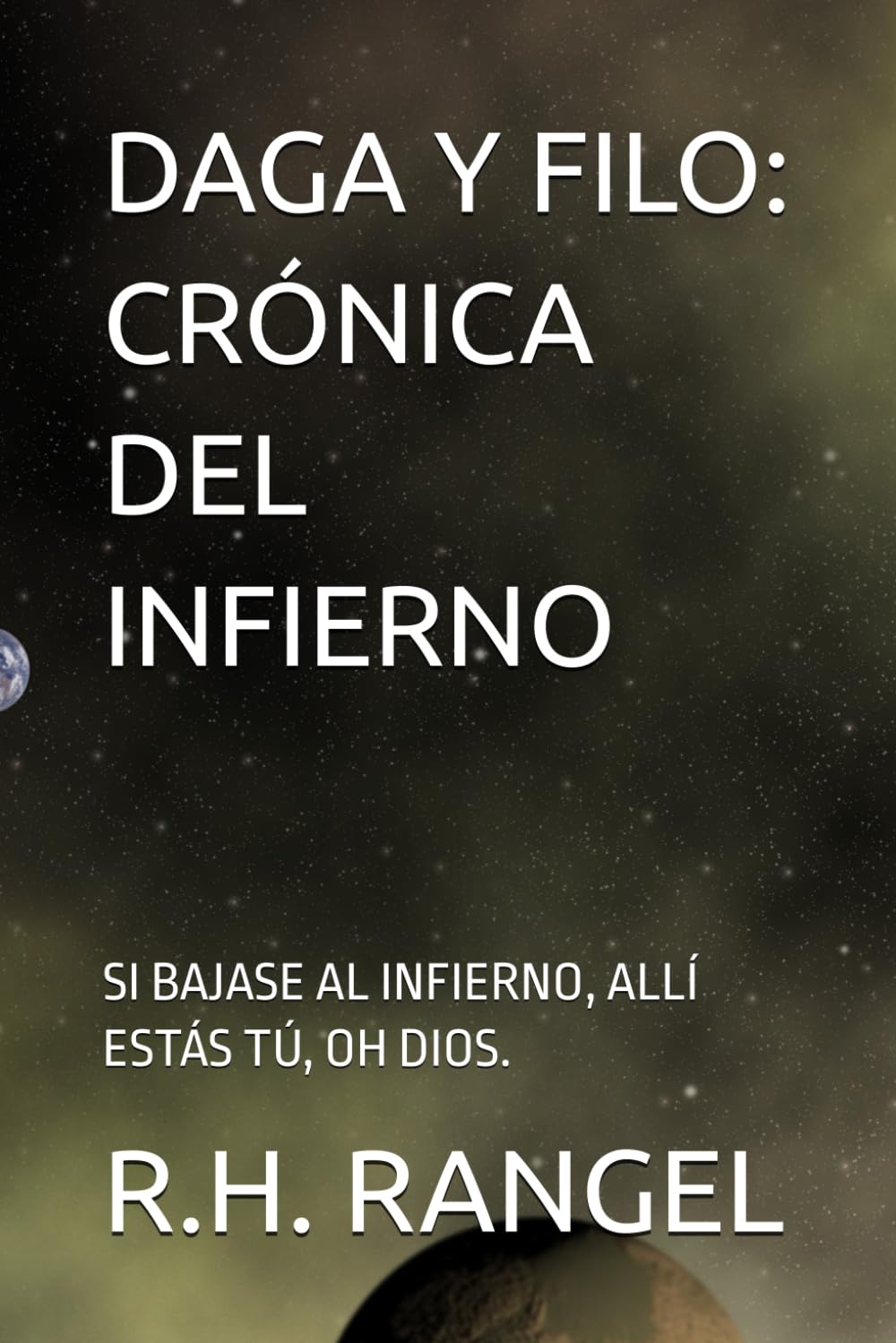 DAGA Y FILO: CRÓNICA DEL INFIERNO: SI BAJASE AL INFIERNO, ALLÍ ESTÁS TÚ, OH DIOS.